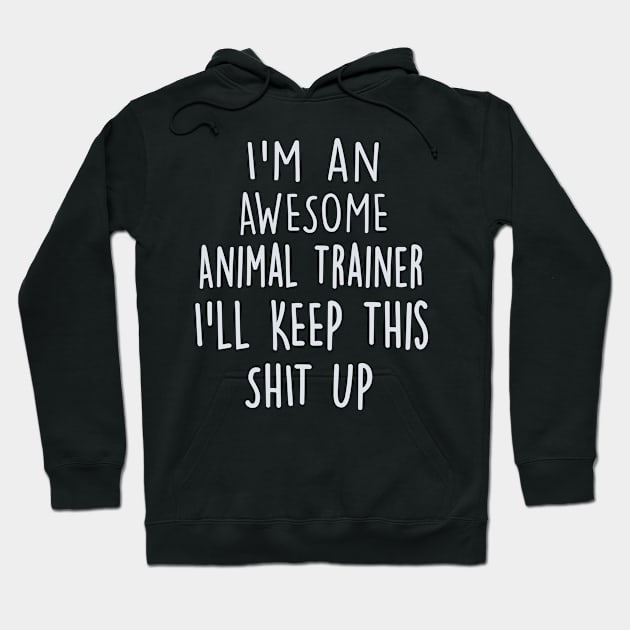 Gifts For Animal Trainers Hoodie by divawaddle